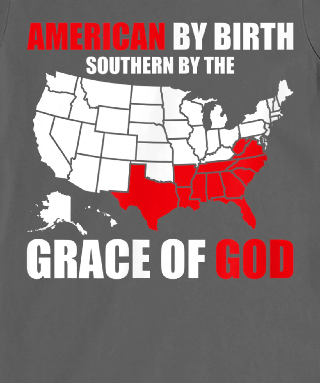 Southern By The Grace of God American By Birth Southland Map T-Shirt, Kid T-Shirt and Women T-Shirt