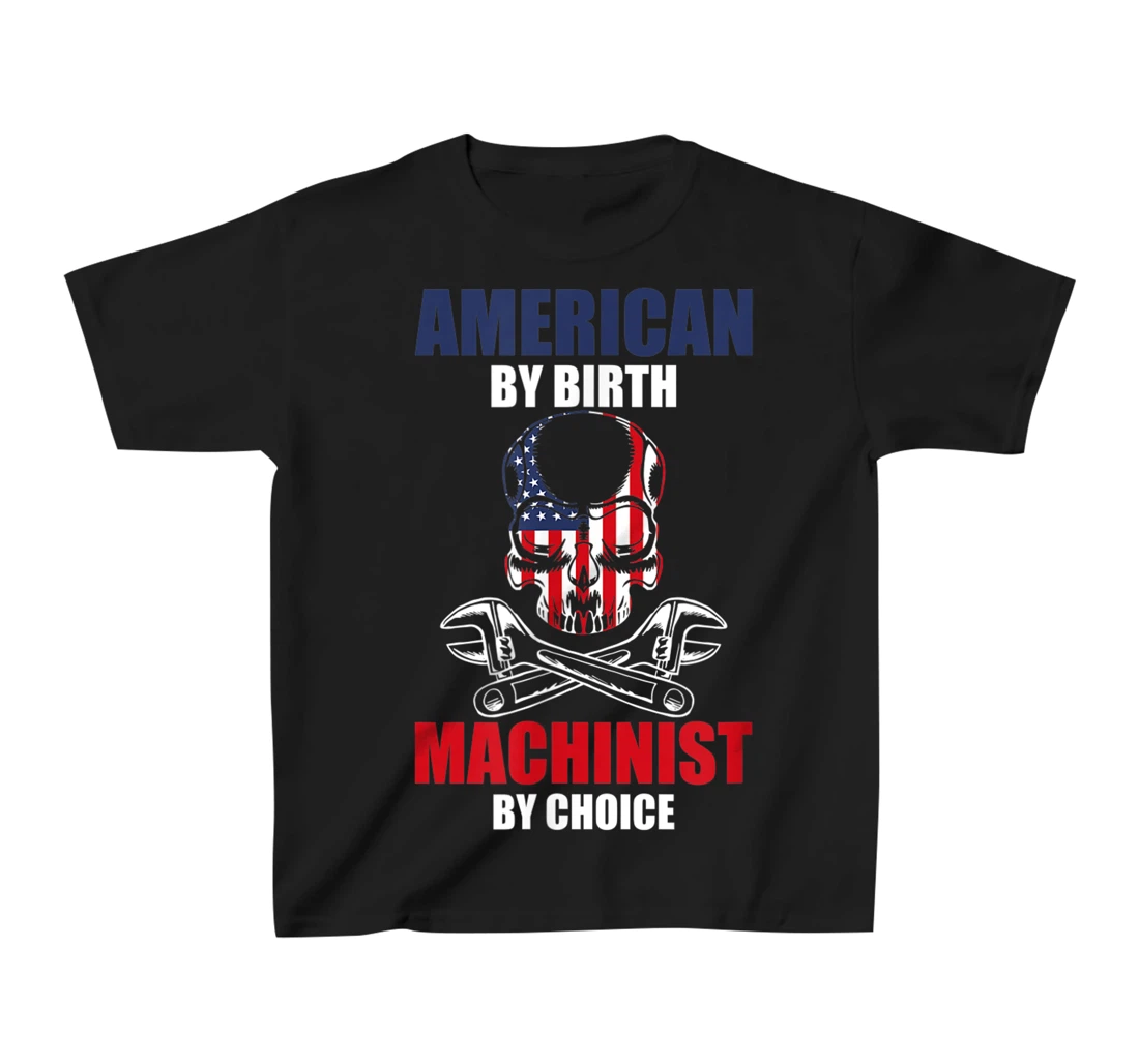 American By Birth Machinist By Choice Skull America Flag T-Shirt, Kid T-Shirt and Women T-Shirt