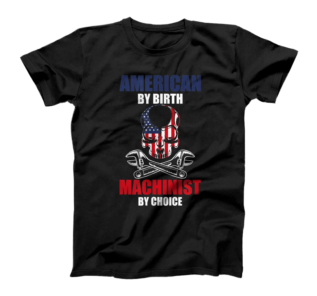American By Birth Machinist By Choice Skull America Flag T-Shirt, Kid T-Shirt and Women T-Shirt