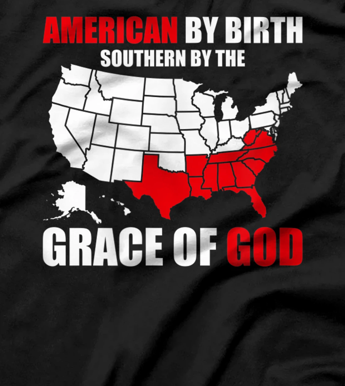 Southern By The Grace of God American By Birth Southland Map T-Shirt, Kid T-Shirt and Women T-Shirt