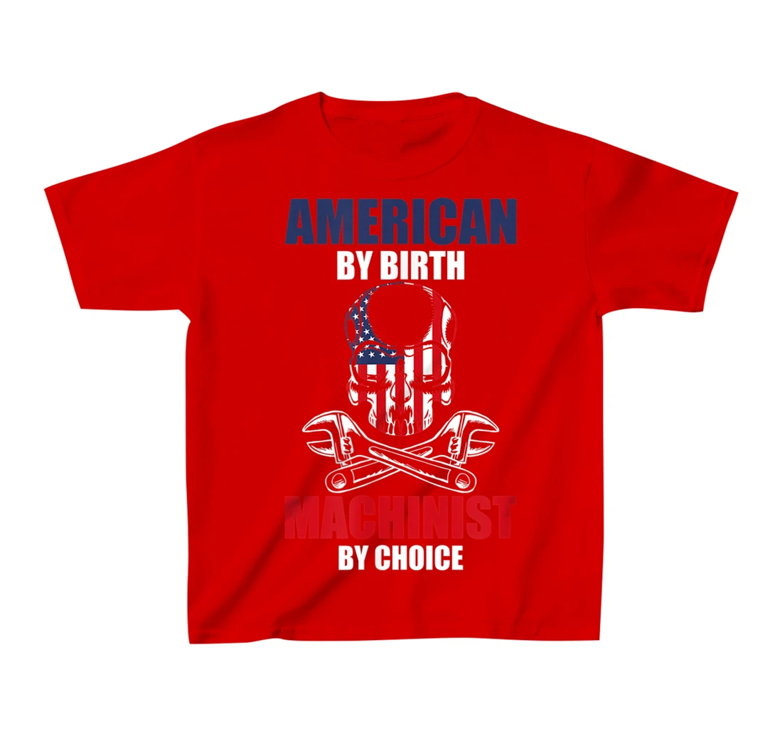 American By Birth Machinist By Choice Skull America Flag T-Shirt, Kid T-Shirt and Women T-Shirt