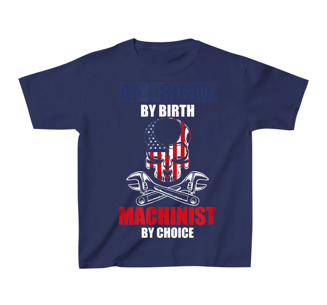 American By Birth Machinist By Choice Skull America Flag T-Shirt, Kid T-Shirt and Women T-Shirt