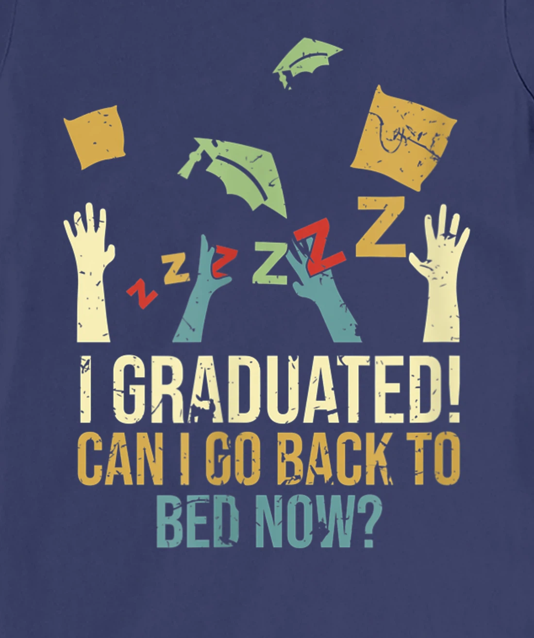 Funny Can I Go Back To Bed Now School Graduation Ceremony T-Shirt, Kid T-Shirt and Women T-Shirt