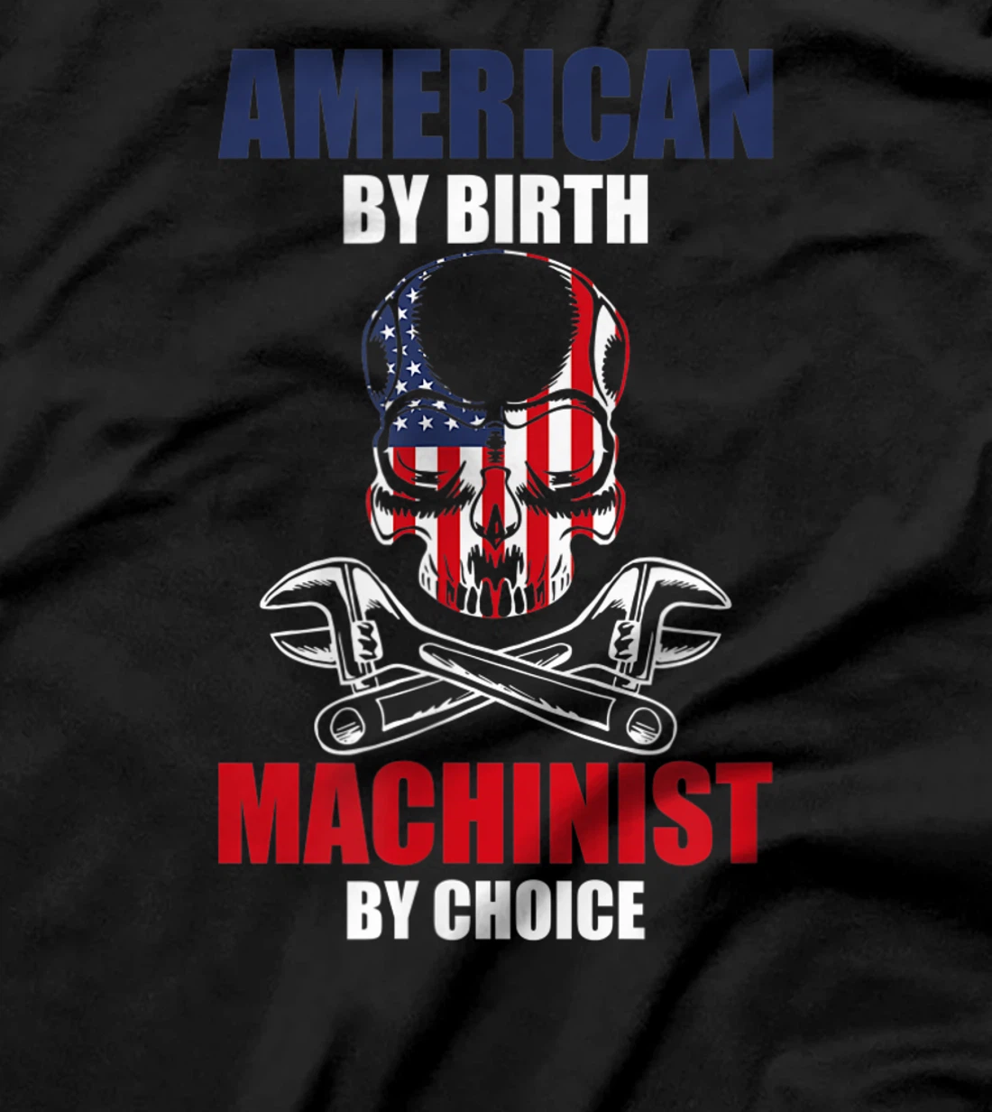 American By Birth Machinist By Choice Skull America Flag T-Shirt, Kid T-Shirt and Women T-Shirt