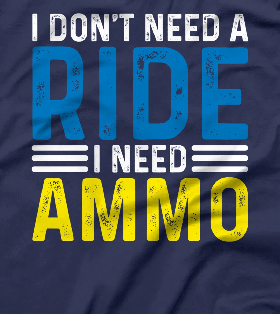 I Don't Need A Ride I Need Ammo Support T-Shirt