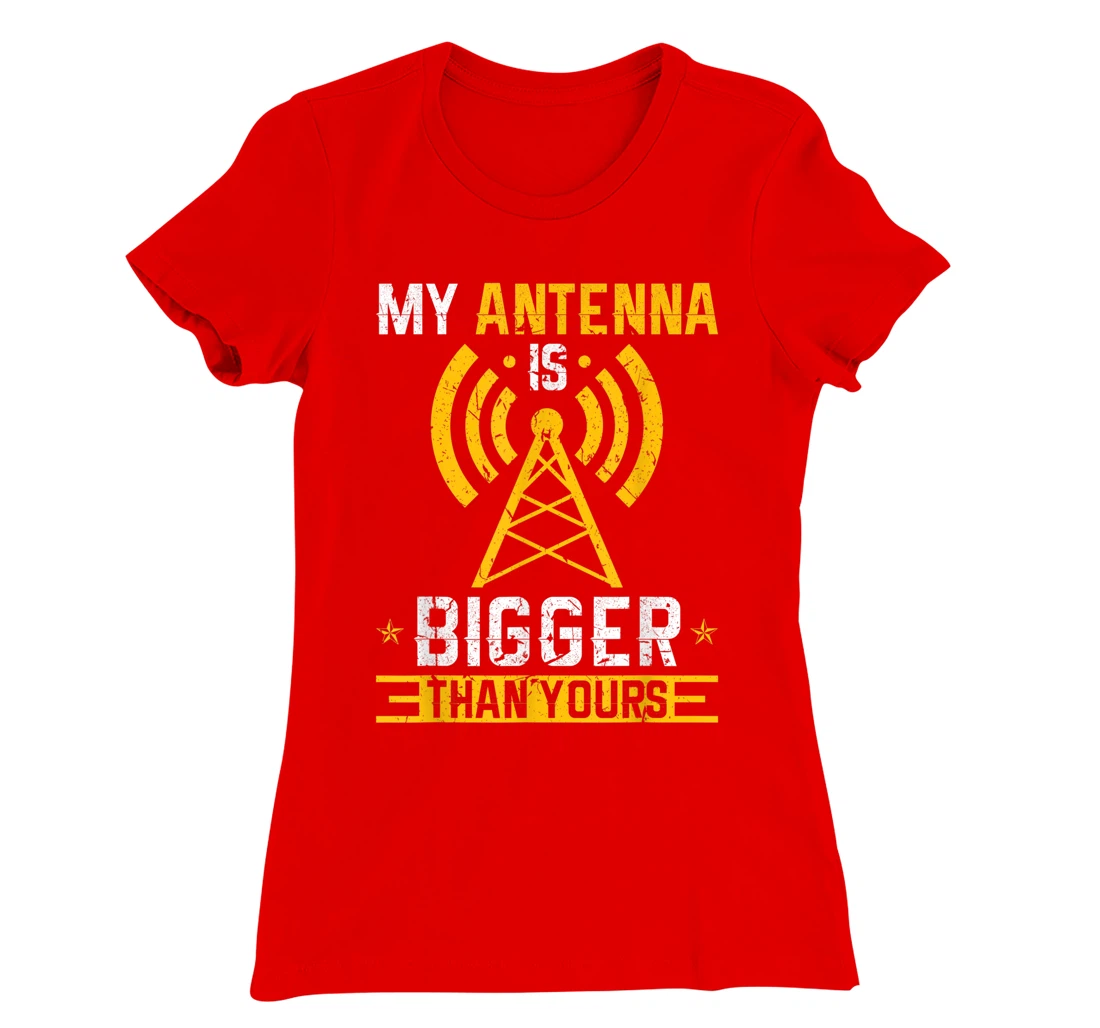 Ham Radio my Antenna is bigger than yours amateur operator T-Shirt, Women T-Shirt