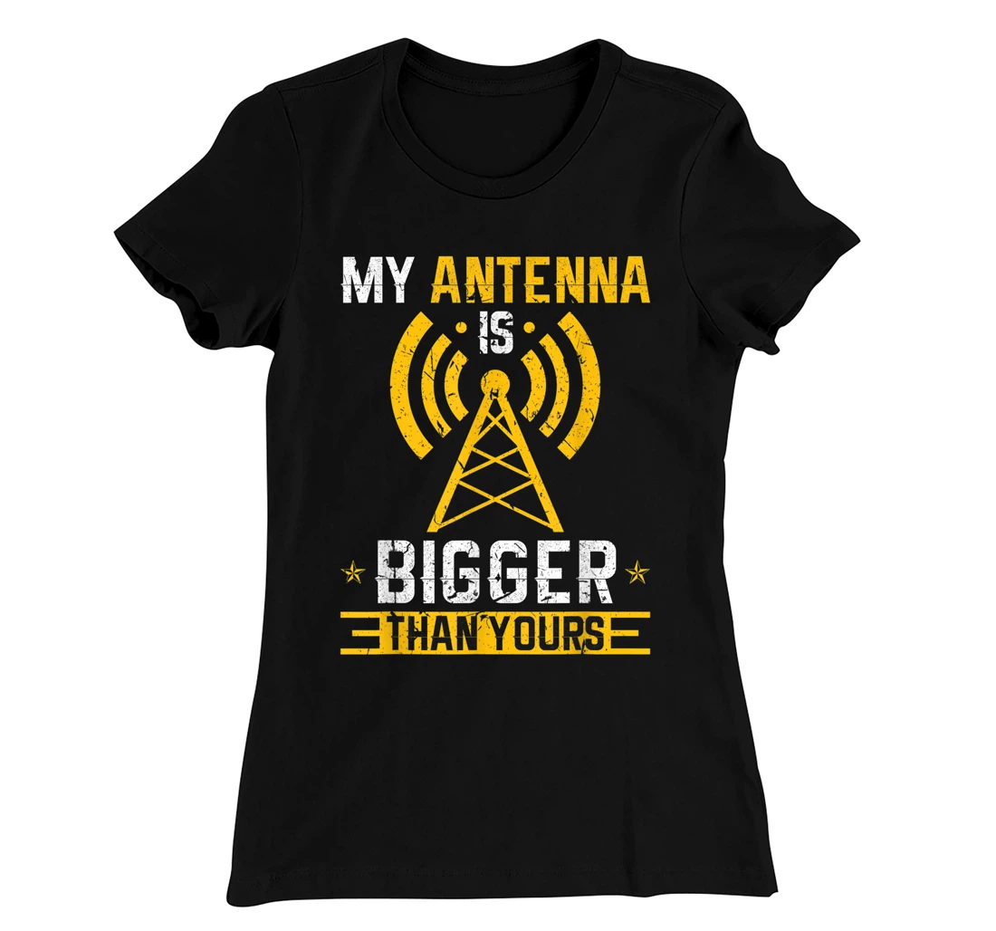 Ham Radio my Antenna is bigger than yours amateur operator T-Shirt, Women T-Shirt