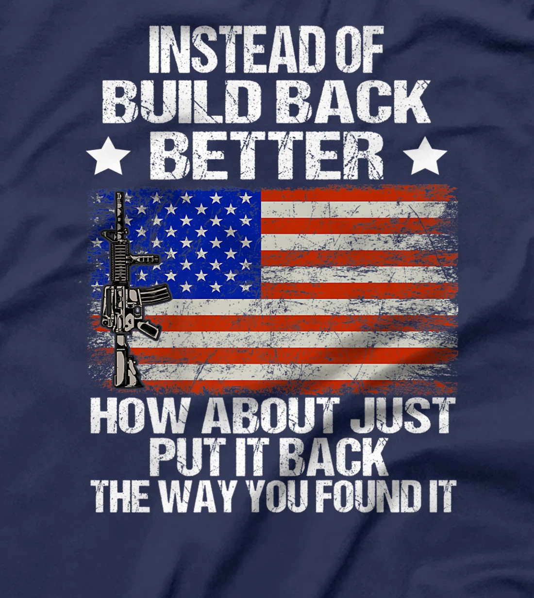 Instead Of Build Back Better How About Just Put It Back T-Shirt, Women T-Shirt