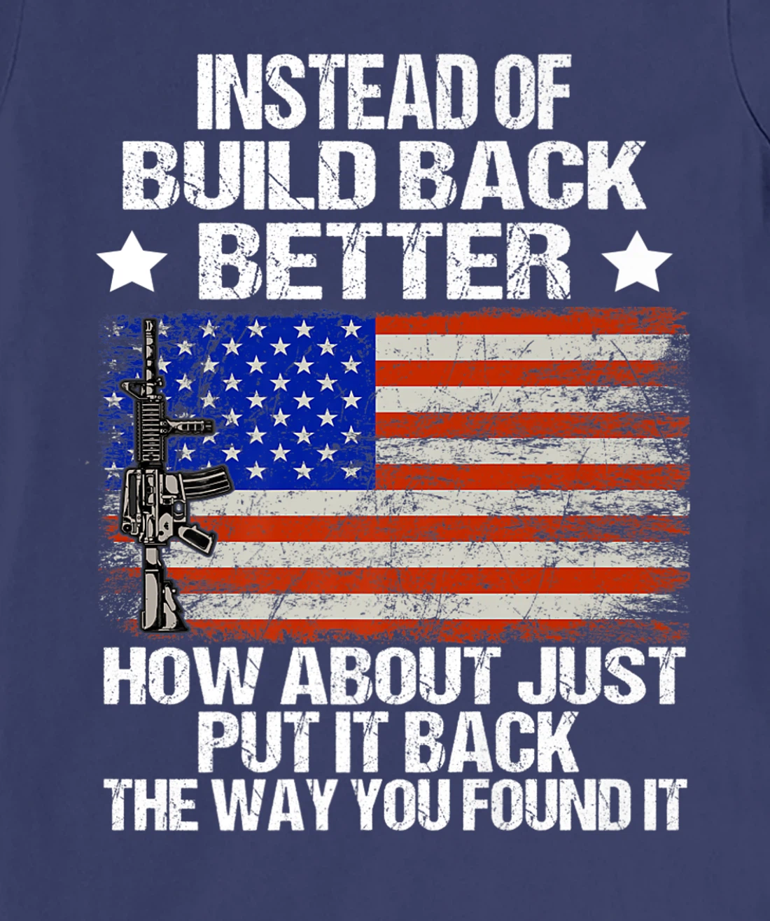 Instead Of Build Back Better How About Just Put It Back T-Shirt, Women T-Shirt