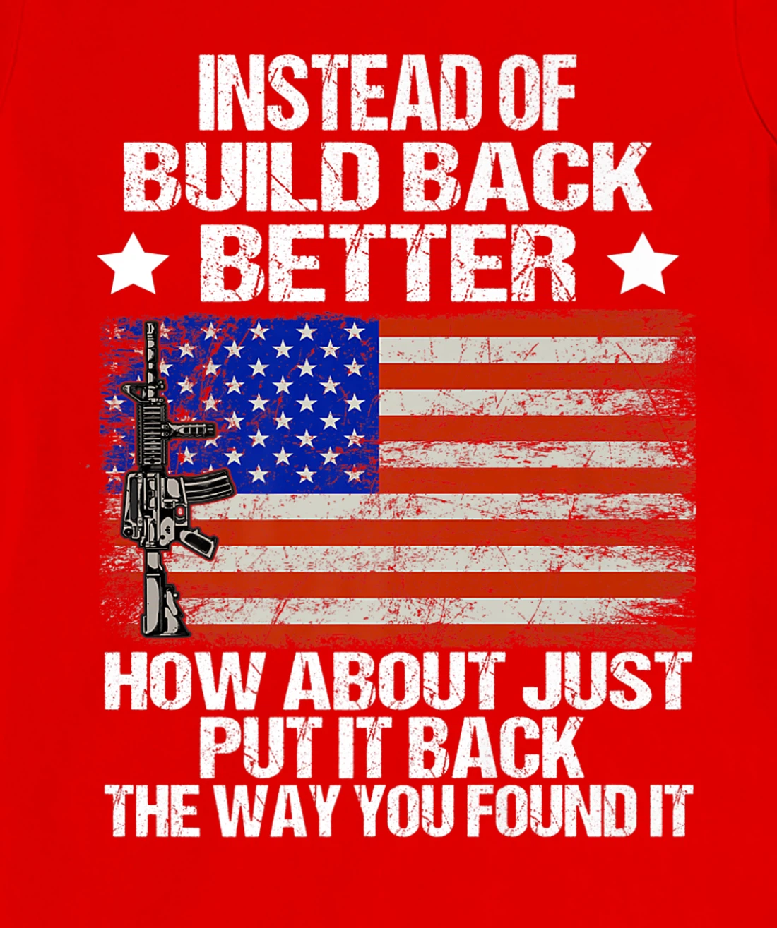 Instead Of Build Back Better How About Just Put It Back T-Shirt, Women T-Shirt
