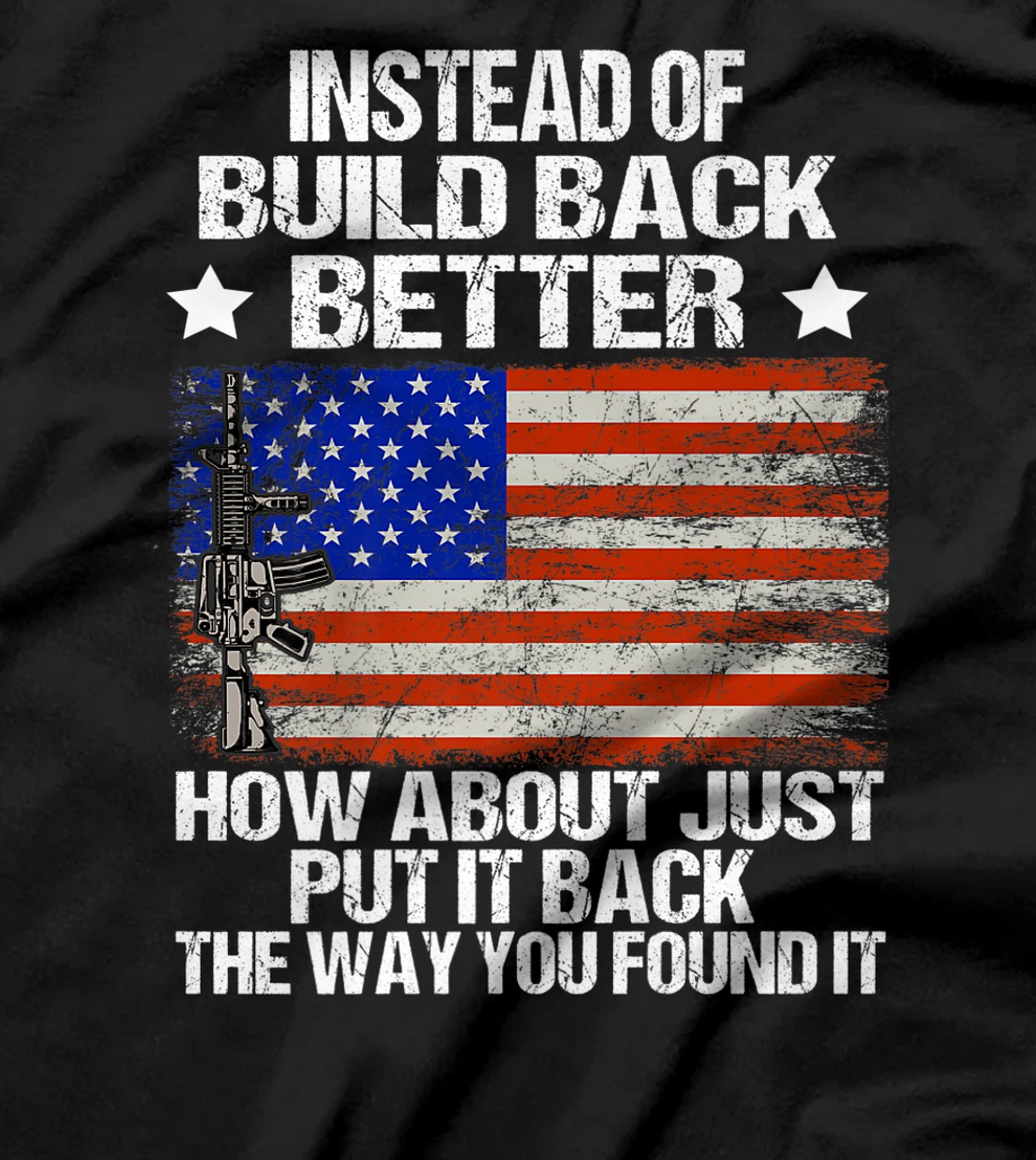 Instead Of Build Back Better How About Just Put It Back T-Shirt, Women T-Shirt