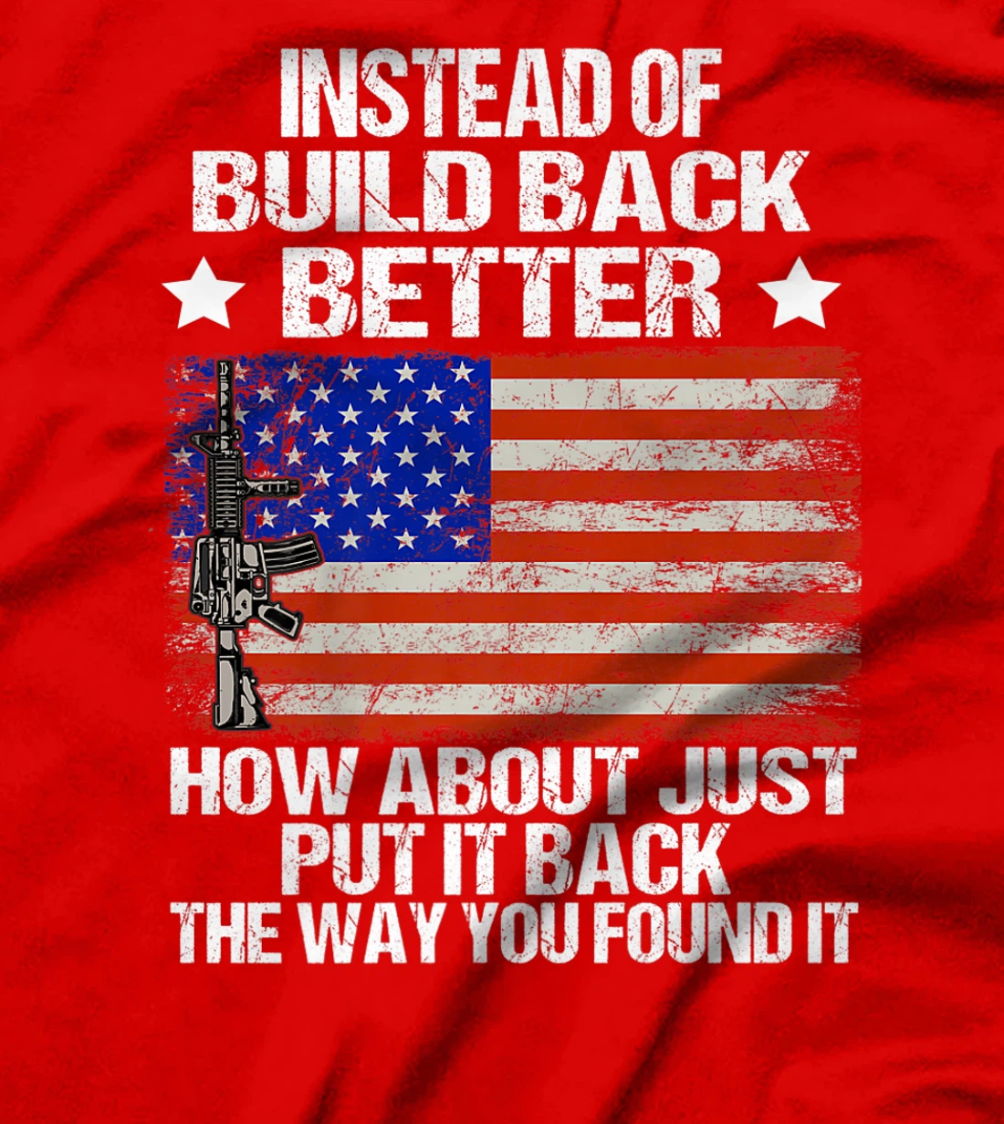 Instead Of Build Back Better How About Just Put It Back T-Shirt, Women T-Shirt