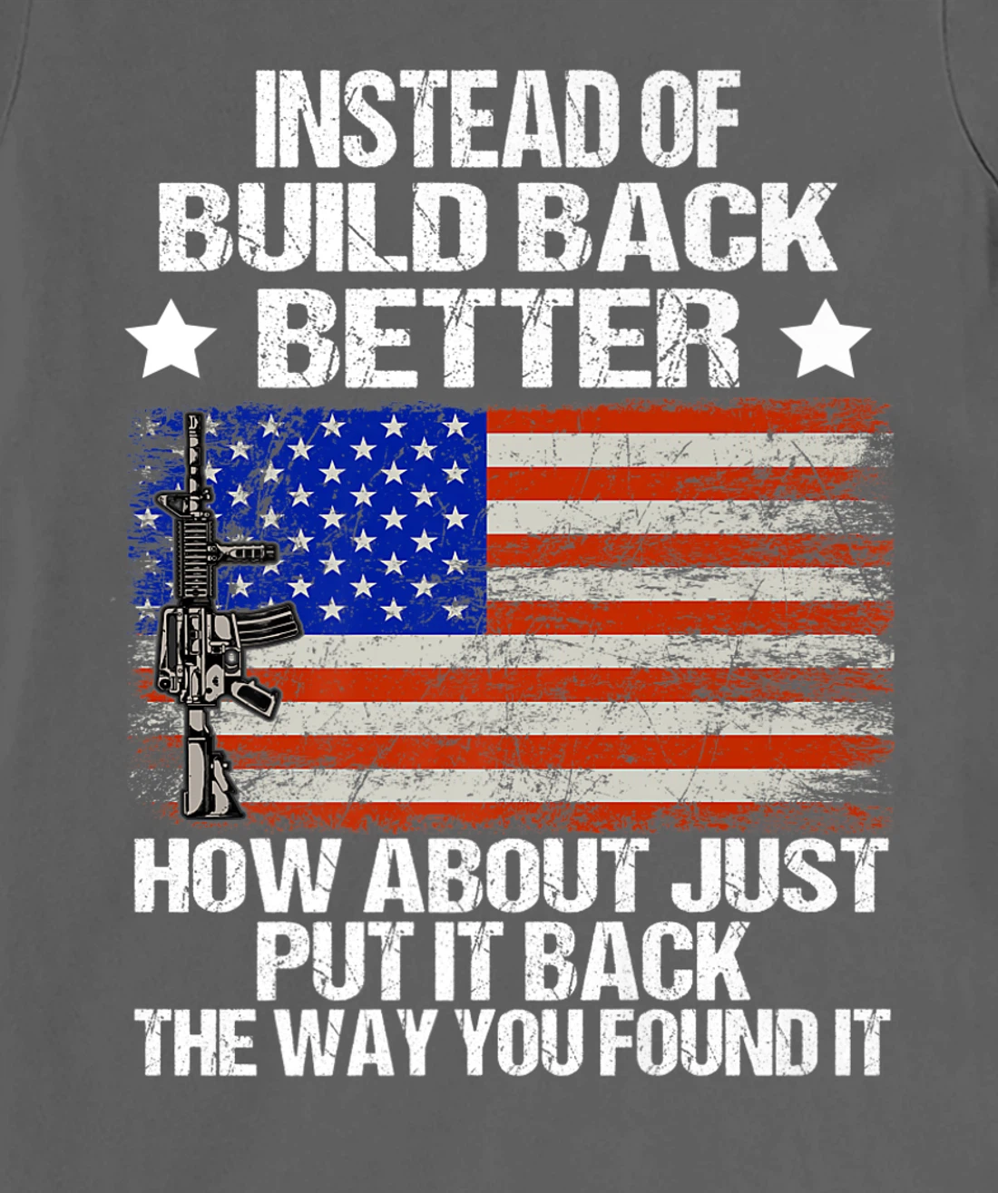 Instead Of Build Back Better How About Just Put It Back T-Shirt, Women T-Shirt