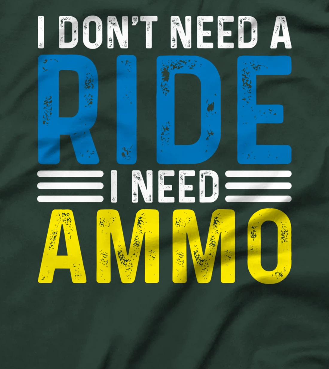 I Don't Need A Ride I Need Ammo Support T-Shirt