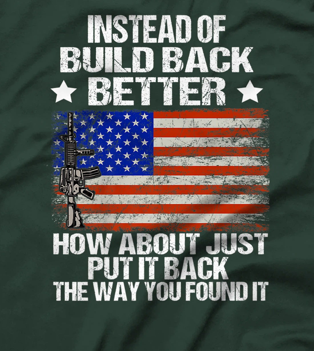 Instead Of Build Back Better How About Just Put It Back T-Shirt, Women T-Shirt