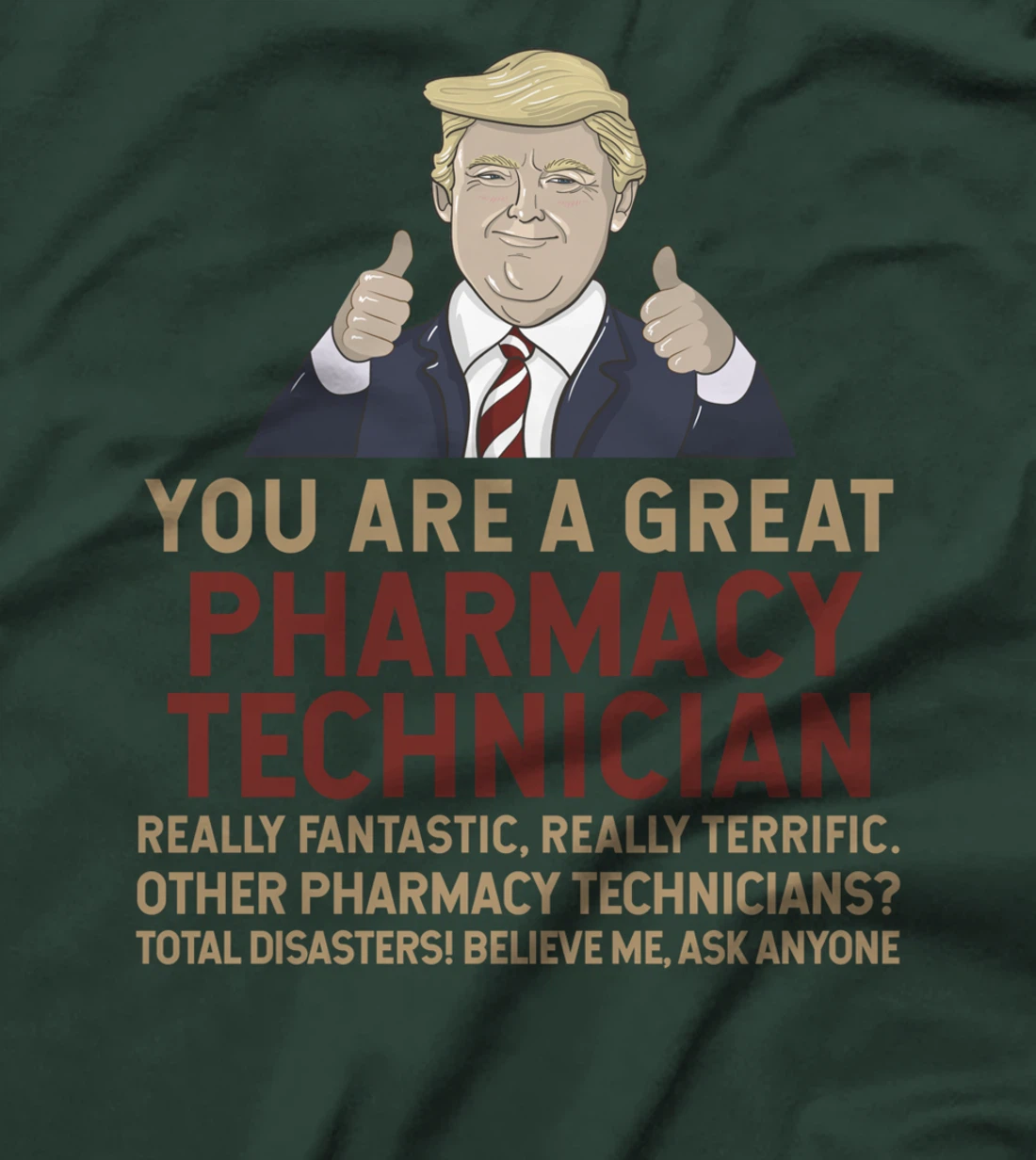Trump You Are A Great Great Pharmacy Technician T-Shirt