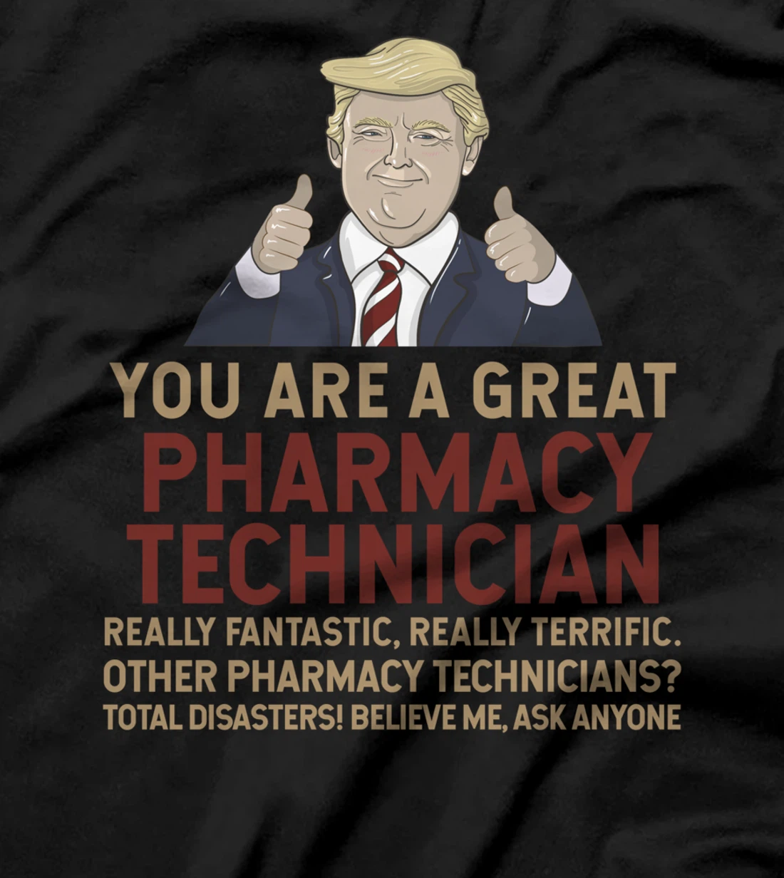 Trump You Are A Great Great Pharmacy Technician T-Shirt