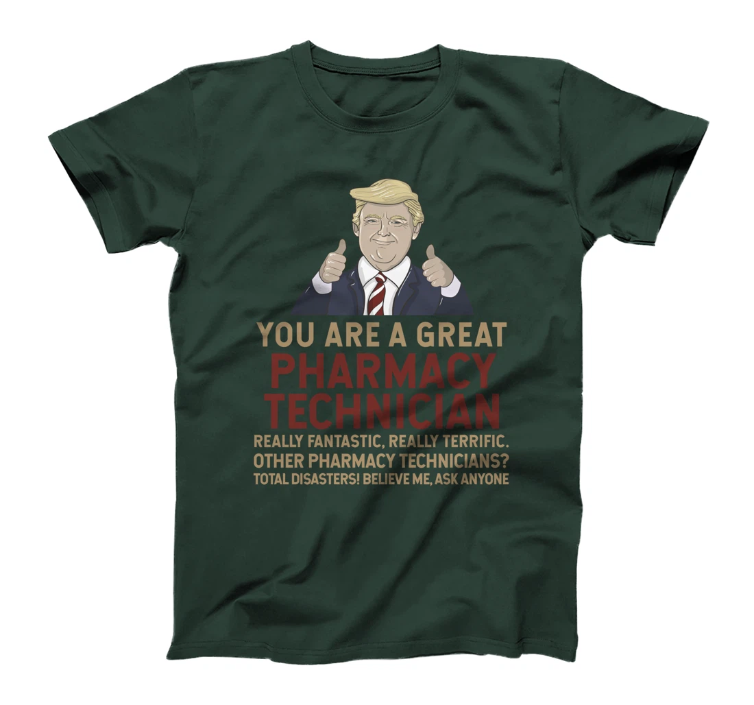 Trump You Are A Great Great Pharmacy Technician T-Shirt