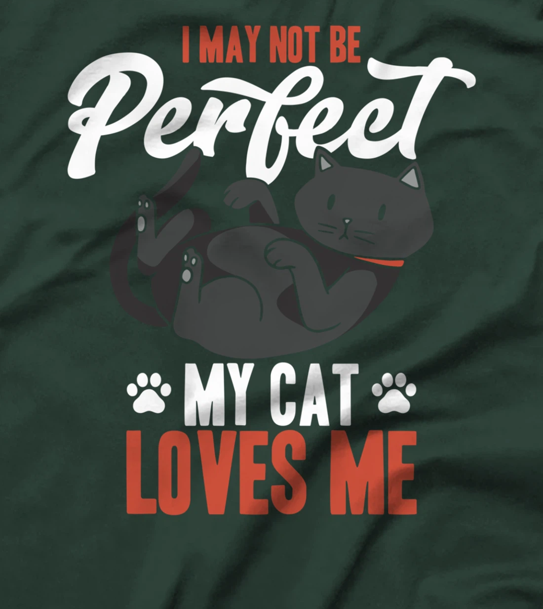 I May Not Be Perfect My Cat Love Me Fur Parents T-Shirt