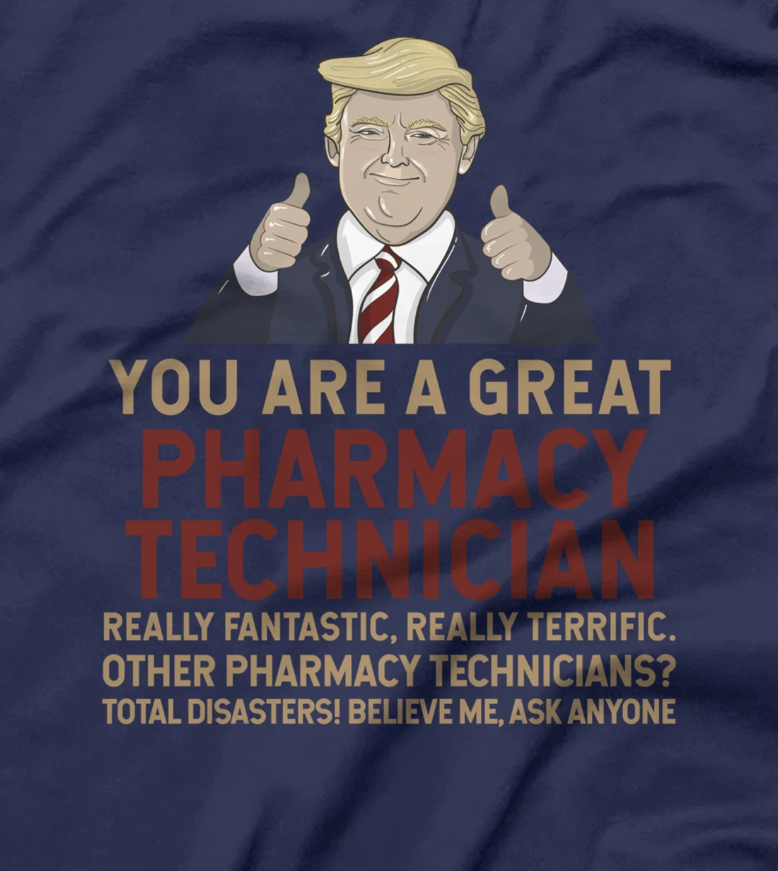 Trump You Are A Great Great Pharmacy Technician T-Shirt