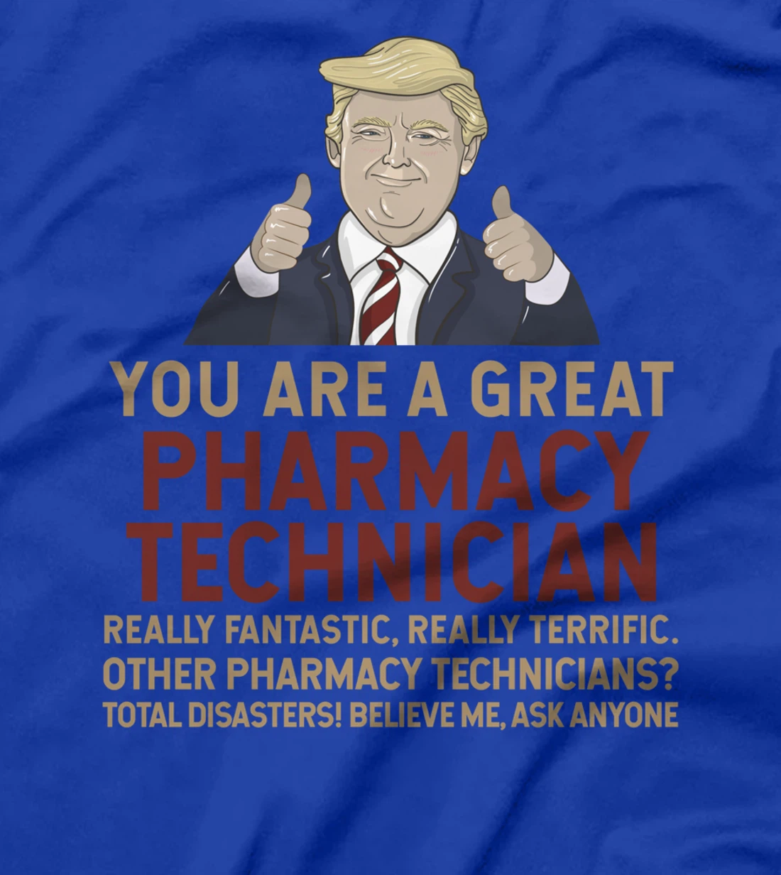 Trump You Are A Great Great Pharmacy Technician T-Shirt