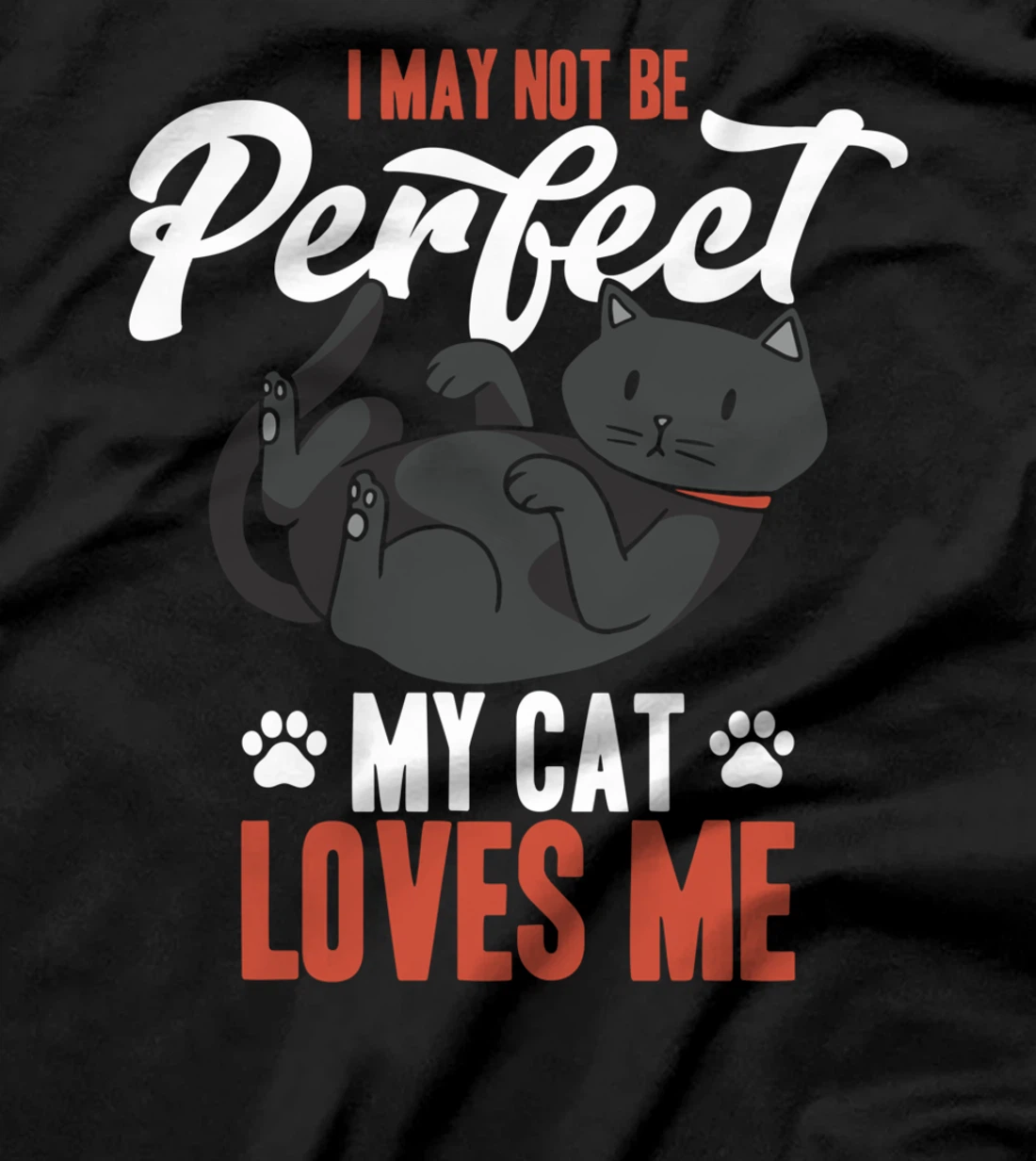 I May Not Be Perfect My Cat Love Me Fur Parents T-Shirt