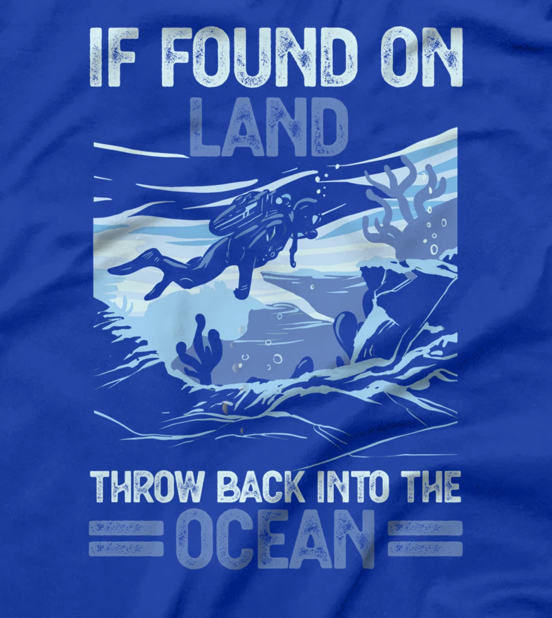 If Found On Land Throw Back Into The Ocean Diving T-Shirt