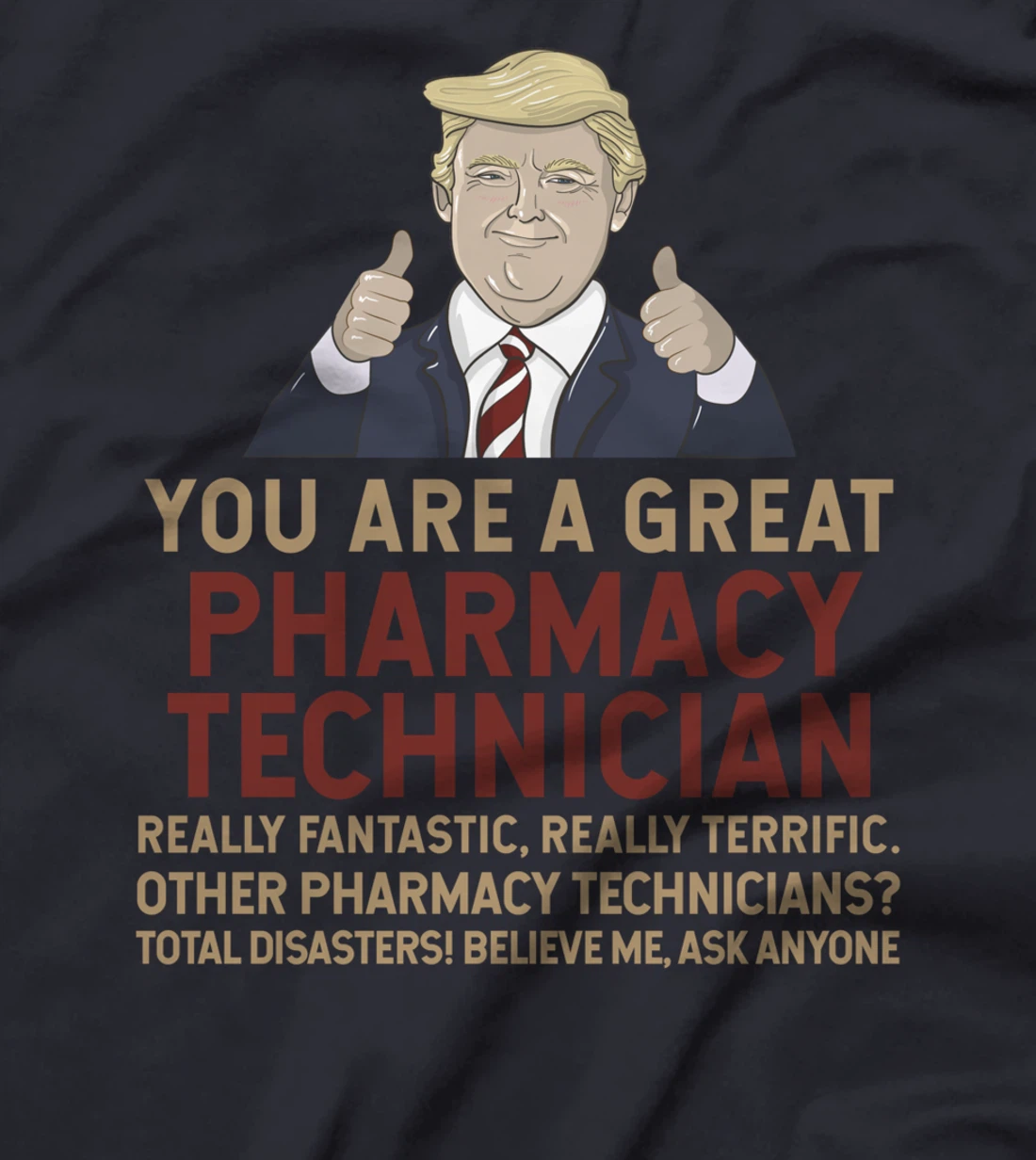 Trump You Are A Great Great Pharmacy Technician T-Shirt