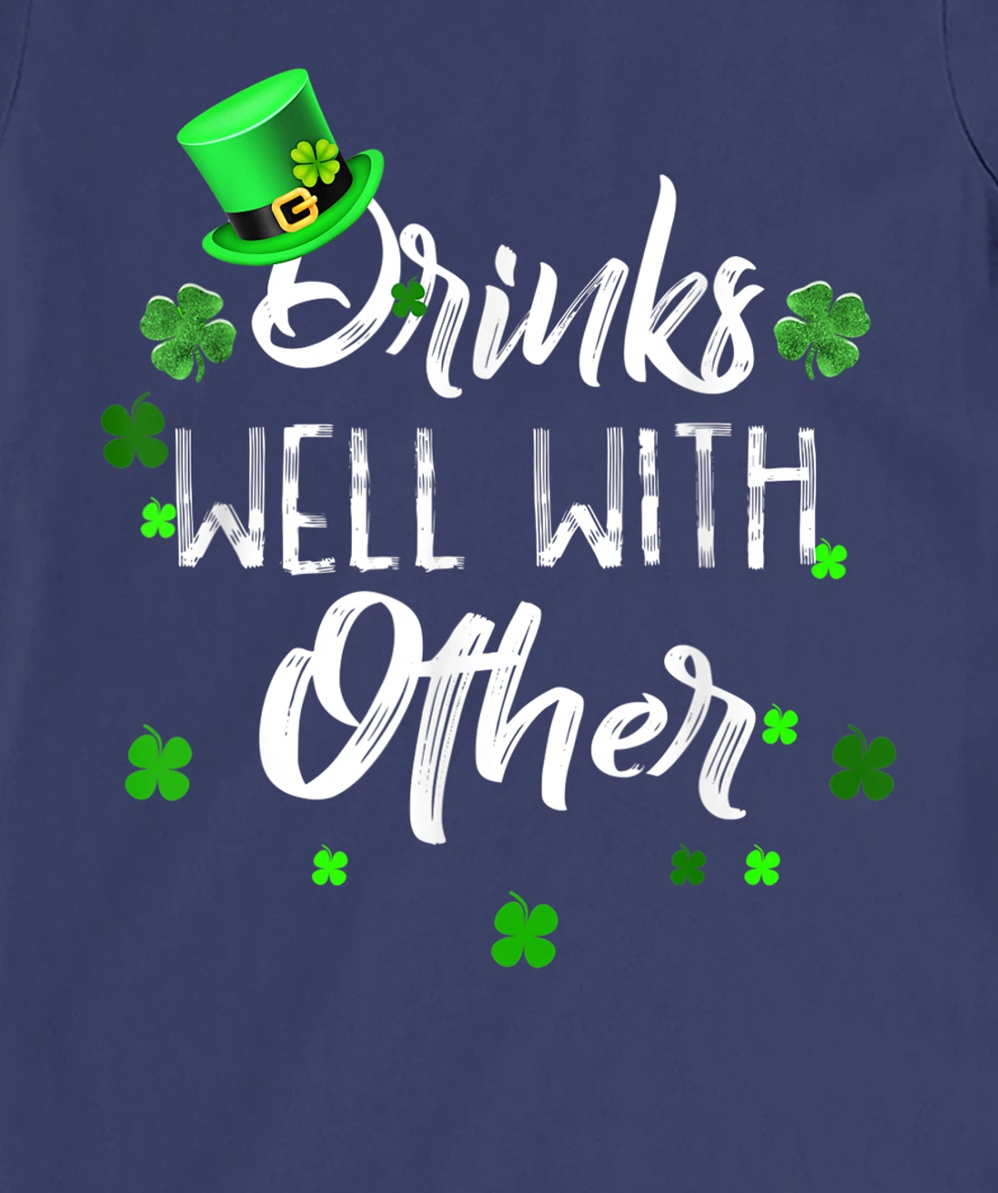 Funny St Patricks Day Drinking Shirt Drinks Well With Other T-Shirt, Women T-Shirt
