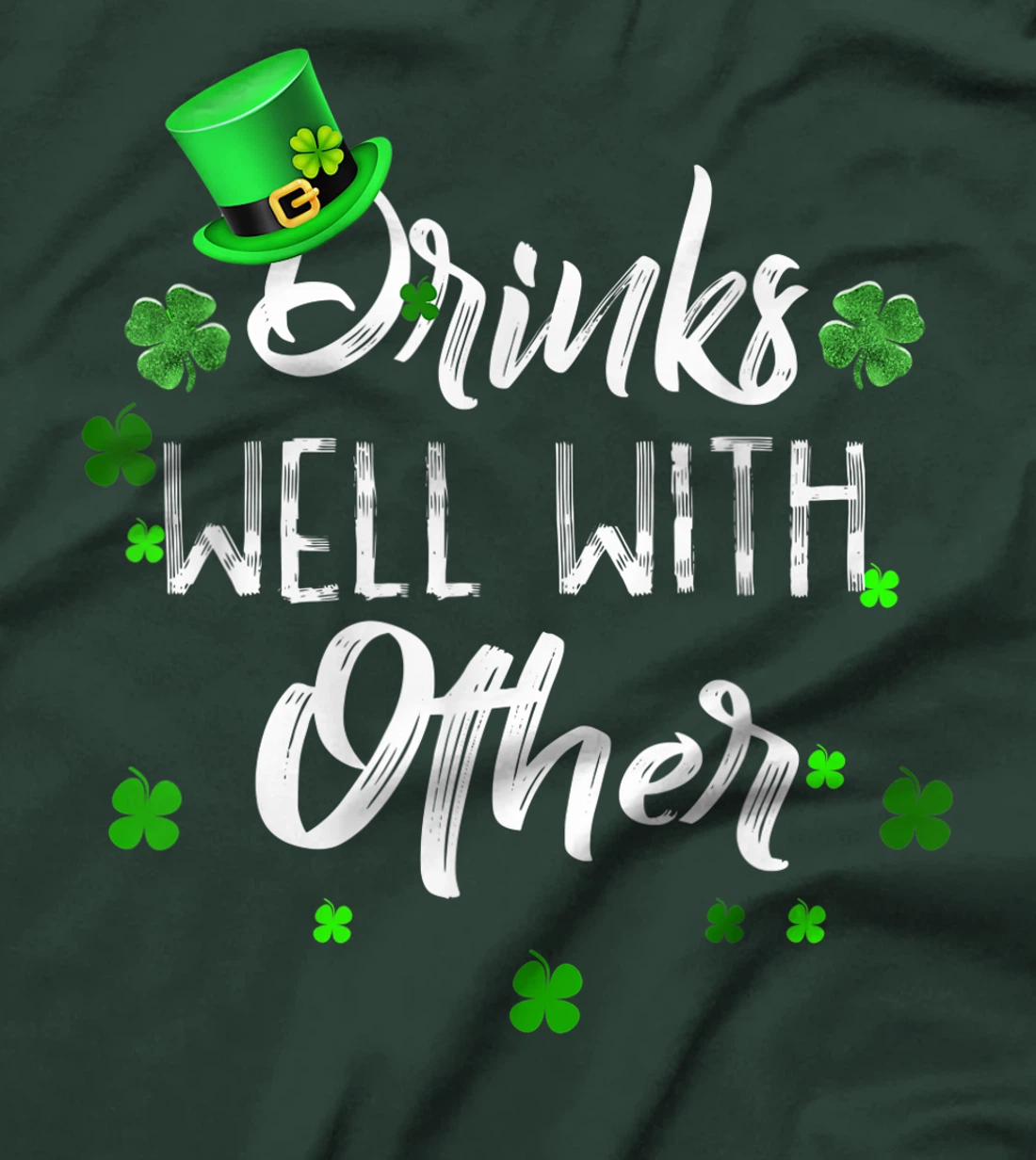Funny St Patricks Day Drinking Shirt Drinks Well With Other T-Shirt, Women T-Shirt