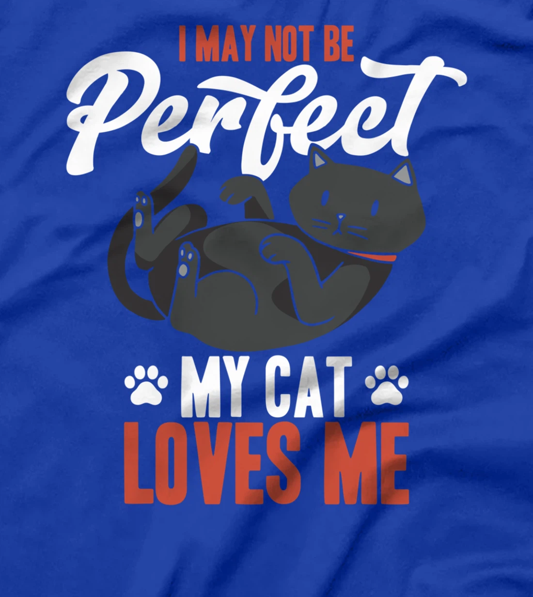 I May Not Be Perfect My Cat Love Me Fur Parents T-Shirt