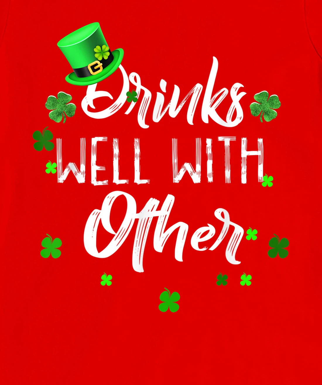 Funny St Patricks Day Drinking Shirt Drinks Well With Other T-Shirt, Women T-Shirt