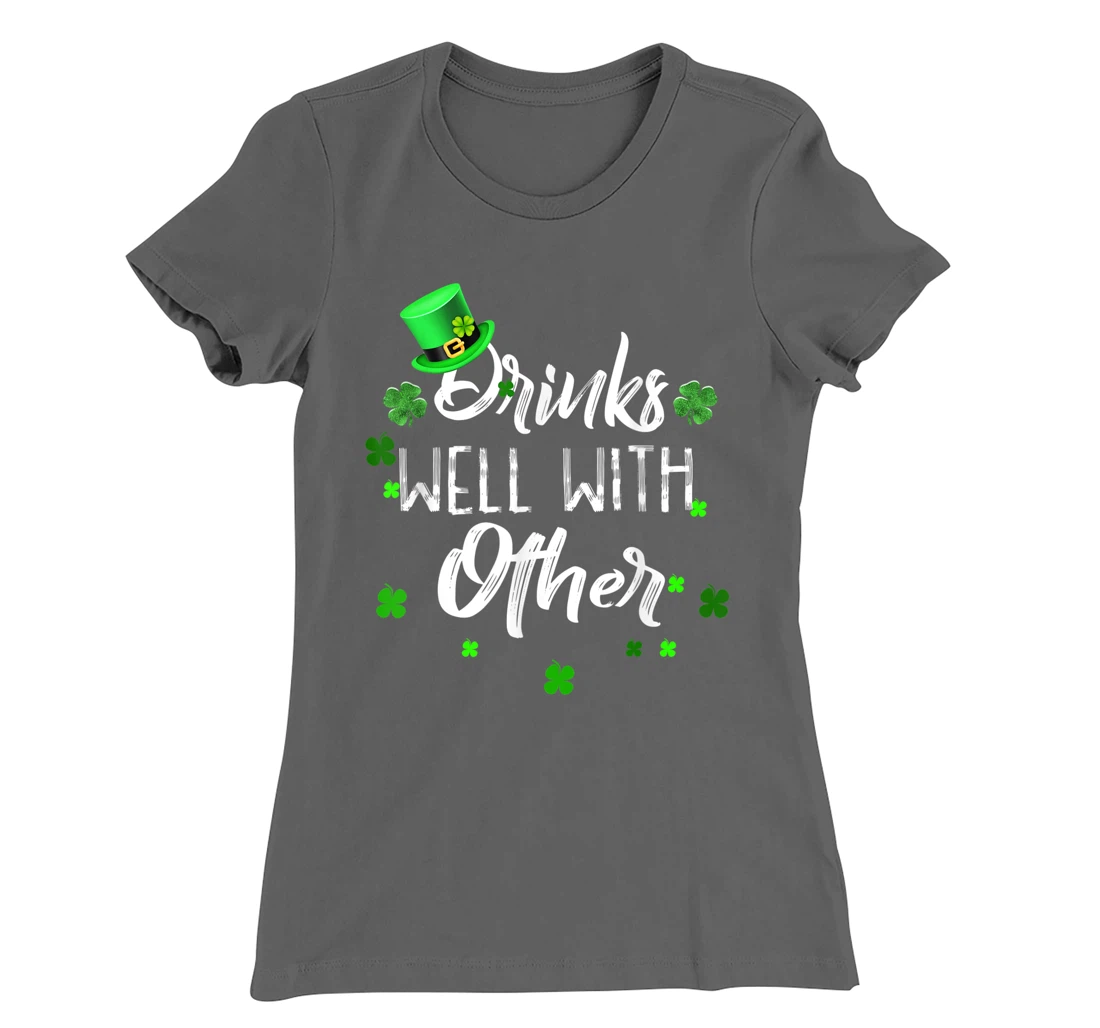 Funny St Patricks Day Drinking Shirt Drinks Well With Other T-Shirt, Women T-Shirt