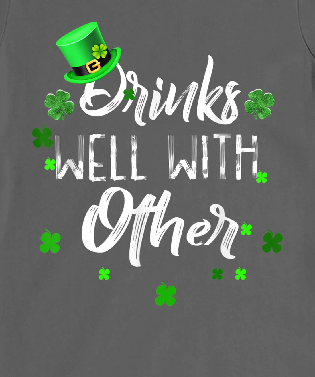 Funny St Patricks Day Drinking Shirt Drinks Well With Other T-Shirt, Women T-Shirt