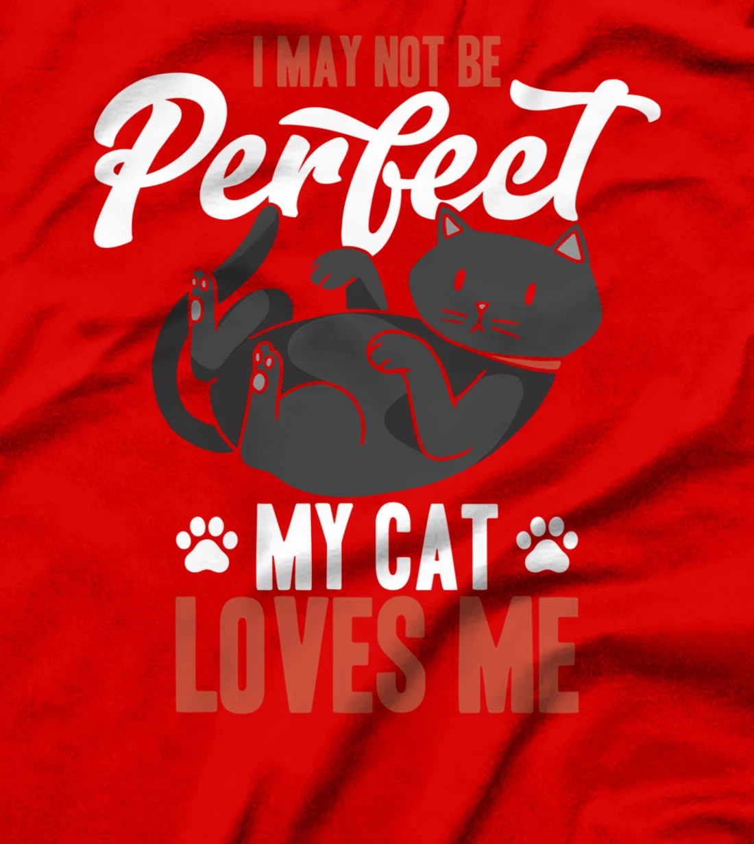 I May Not Be Perfect My Cat Love Me Fur Parents T-Shirt