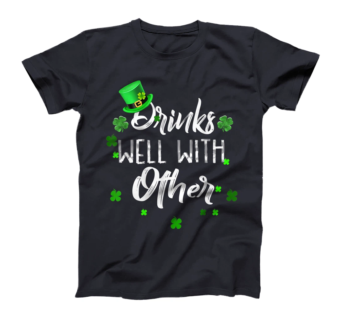 Funny St Patricks Day Drinking Shirt Drinks Well With Other T-Shirt, Women T-Shirt