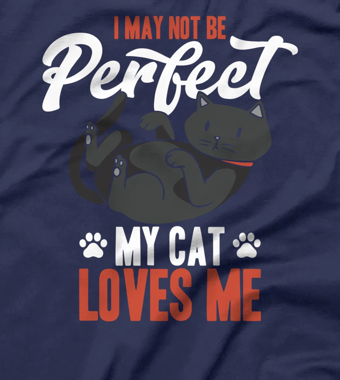I May Not Be Perfect My Cat Love Me Fur Parents T-Shirt