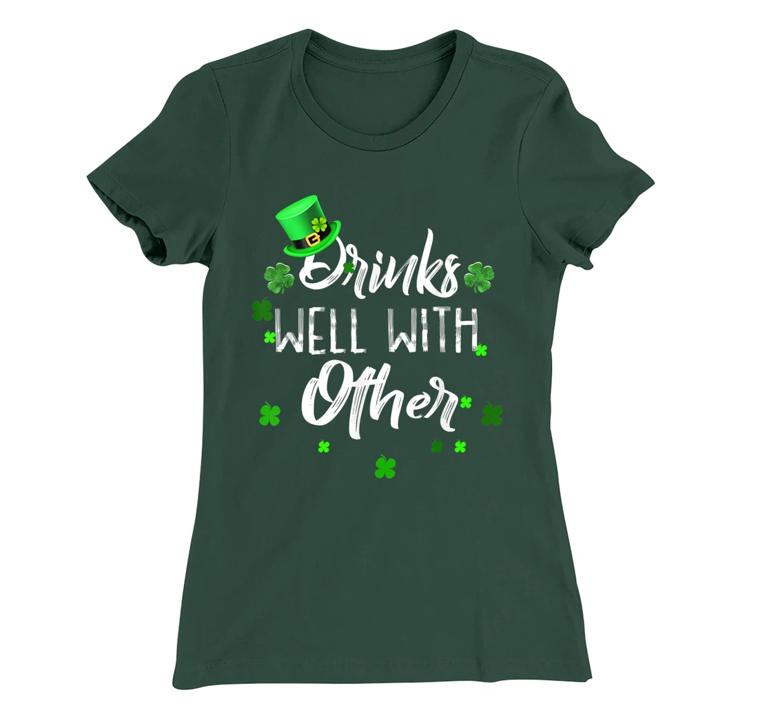 Funny St Patricks Day Drinking Shirt Drinks Well With Other T-Shirt, Women T-Shirt