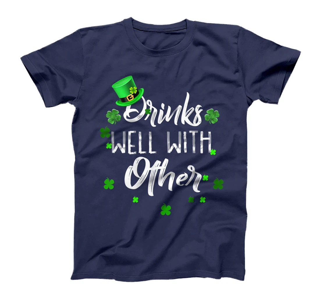 Funny St Patricks Day Drinking Shirt Drinks Well With Other T-Shirt, Women T-Shirt