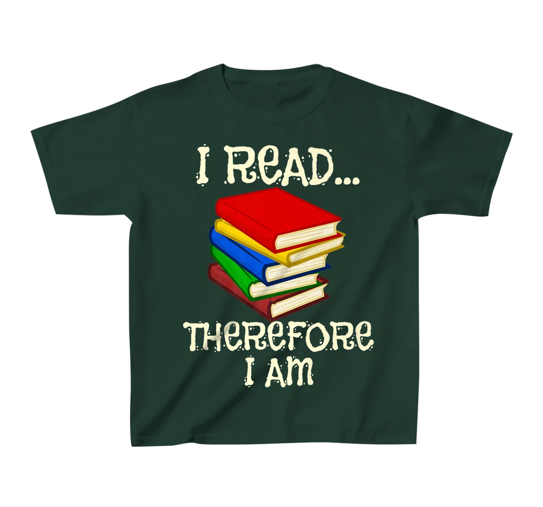 I Read Therefor I Am Classic Books English Student Teacher T-Shirt, Kid T-Shirt and Women T-Shirt