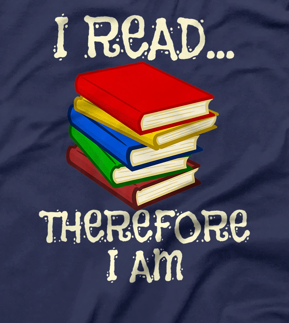 I Read Therefor I Am Classic Books English Student Teacher T-Shirt, Kid T-Shirt and Women T-Shirt