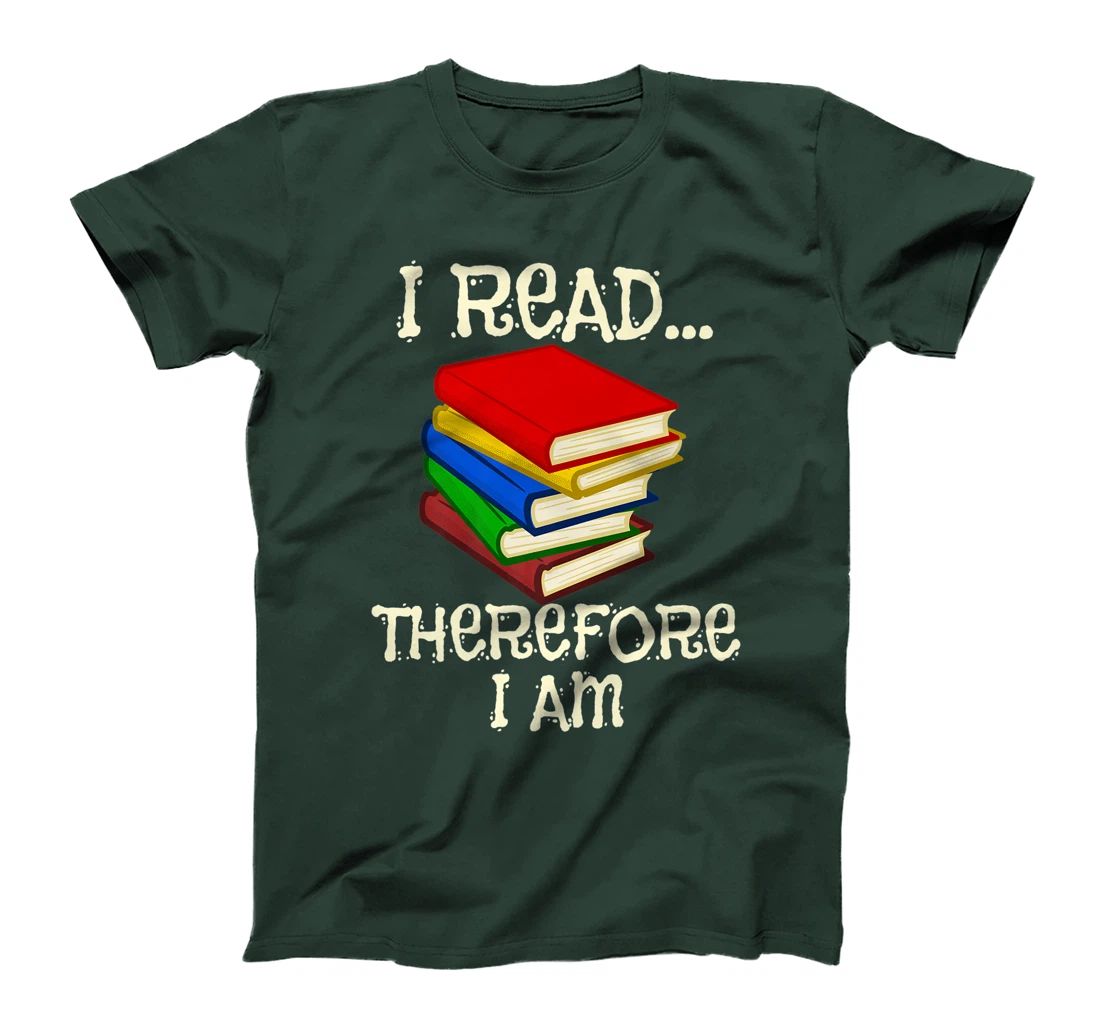 I Read Therefor I Am Classic Books English Student Teacher T-Shirt, Kid T-Shirt and Women T-Shirt