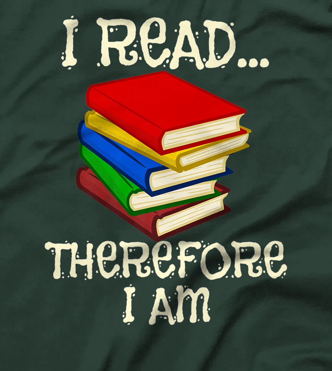 I Read Therefor I Am Classic Books English Student Teacher T-Shirt, Kid T-Shirt and Women T-Shirt