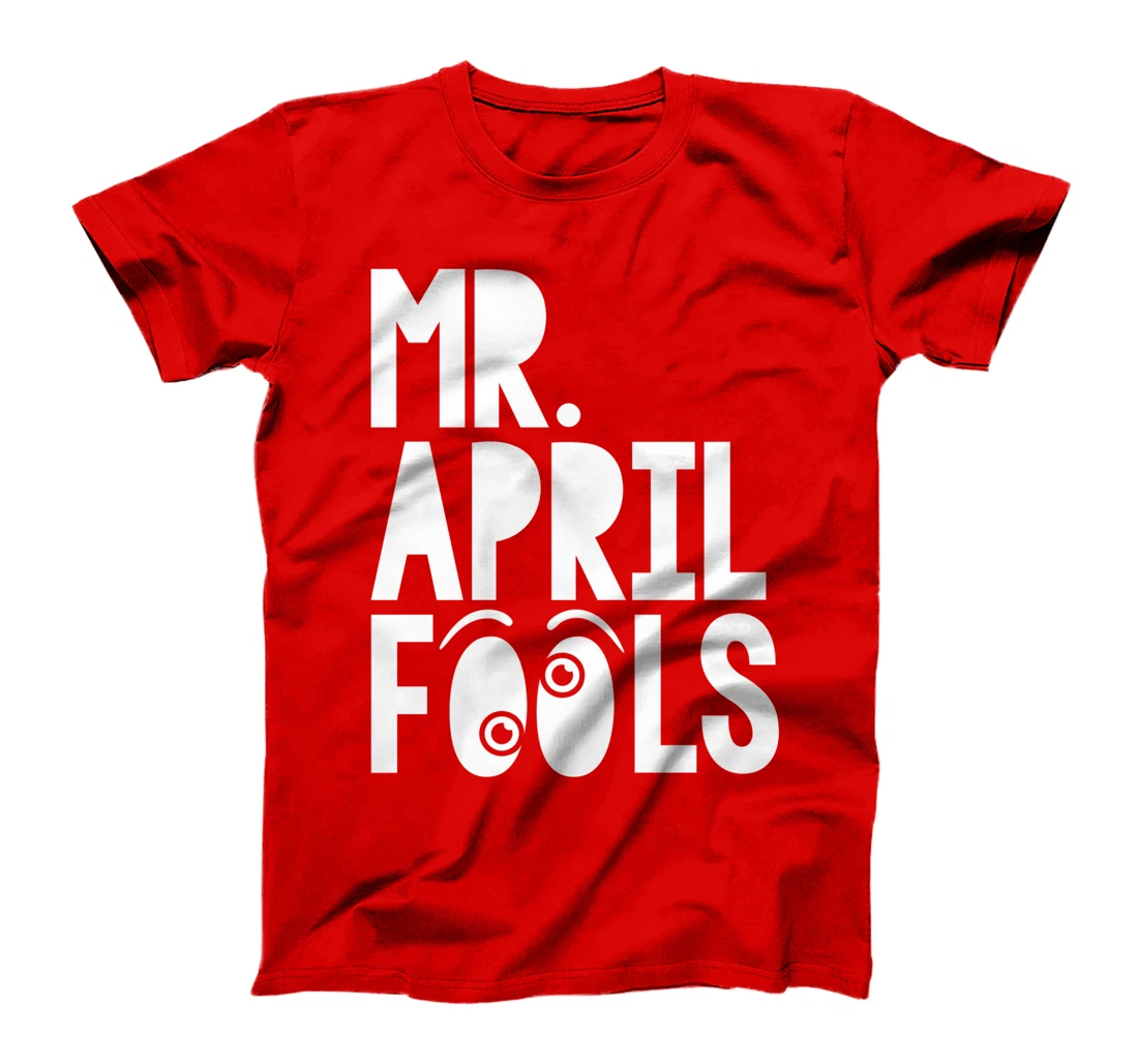 Mr April Fools April 1st Silly Prank Matching T-Shirt