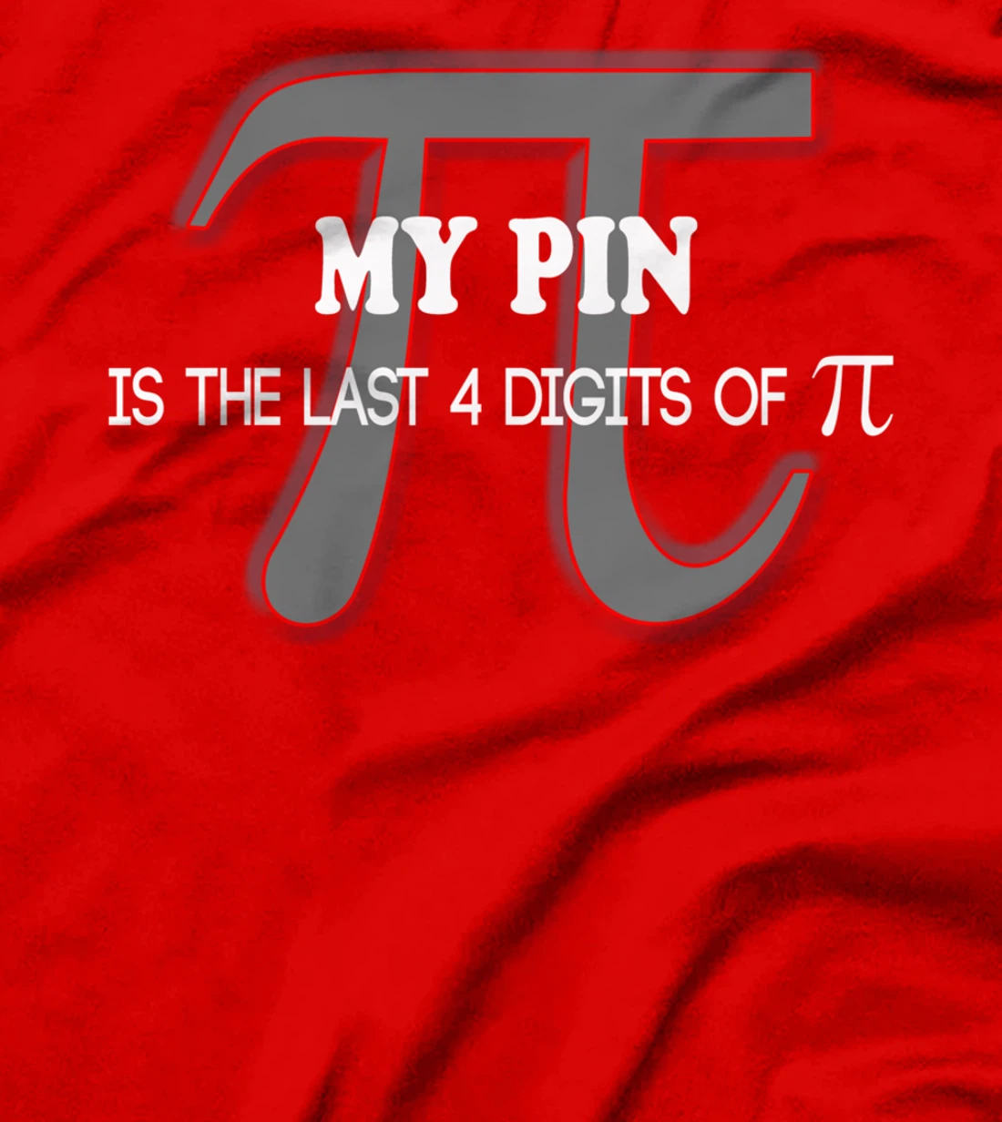 my pin is the last 4 digits of Pi - funny math shirt T-Shirt