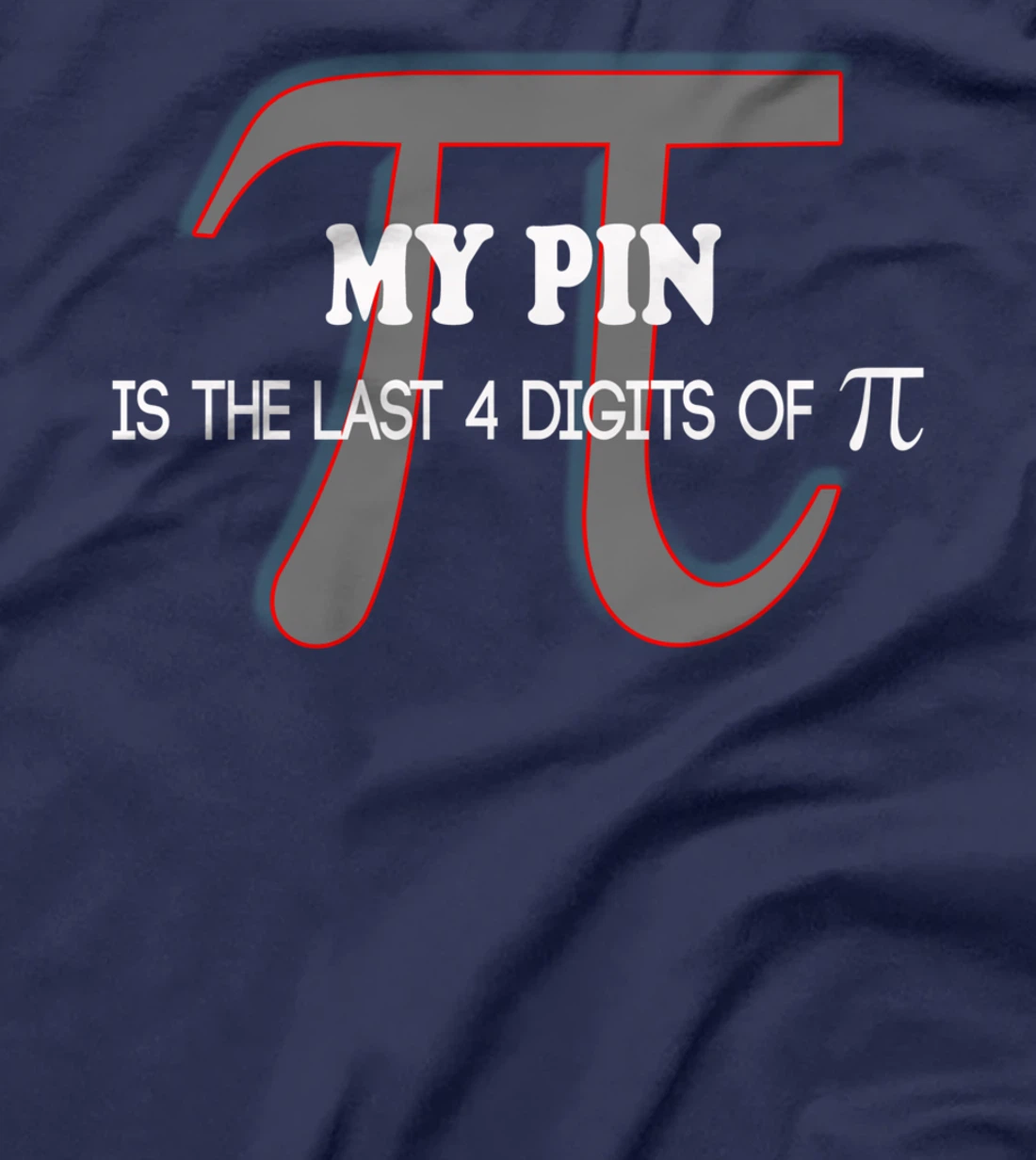 my pin is the last 4 digits of Pi - funny math shirt T-Shirt