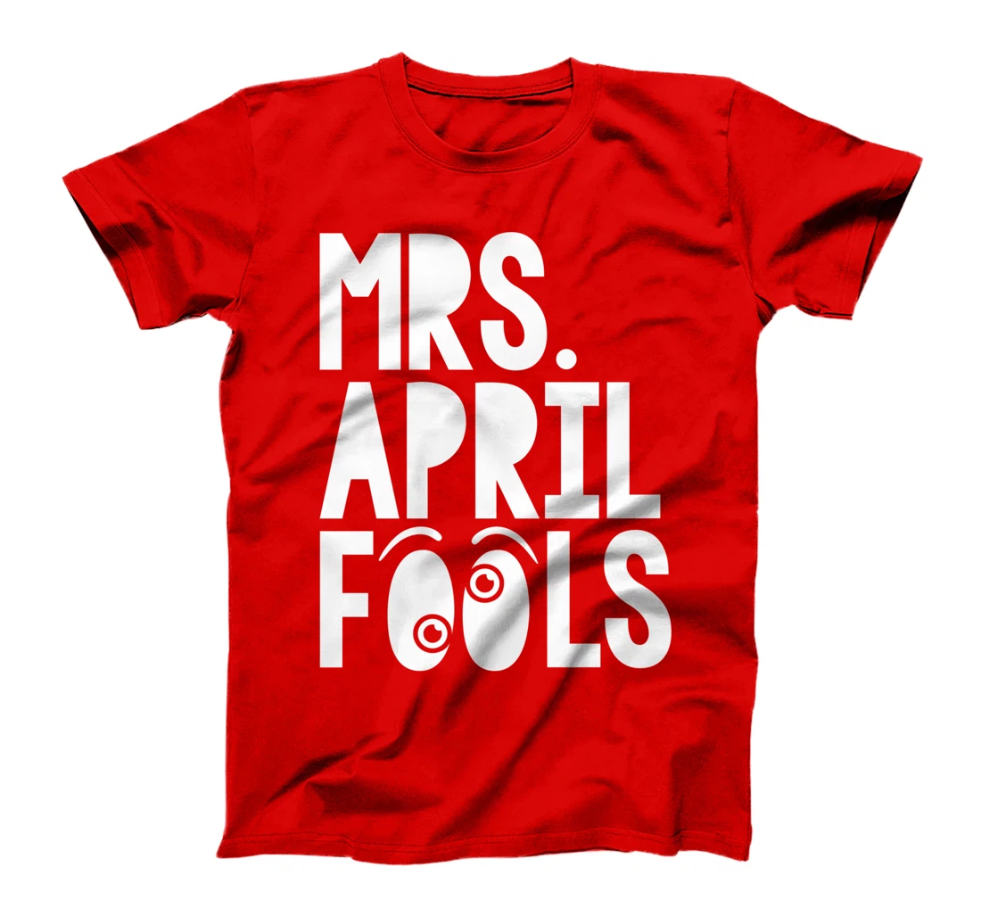 Mrs April Fools April 1st Silly Prank Matching T-Shirt