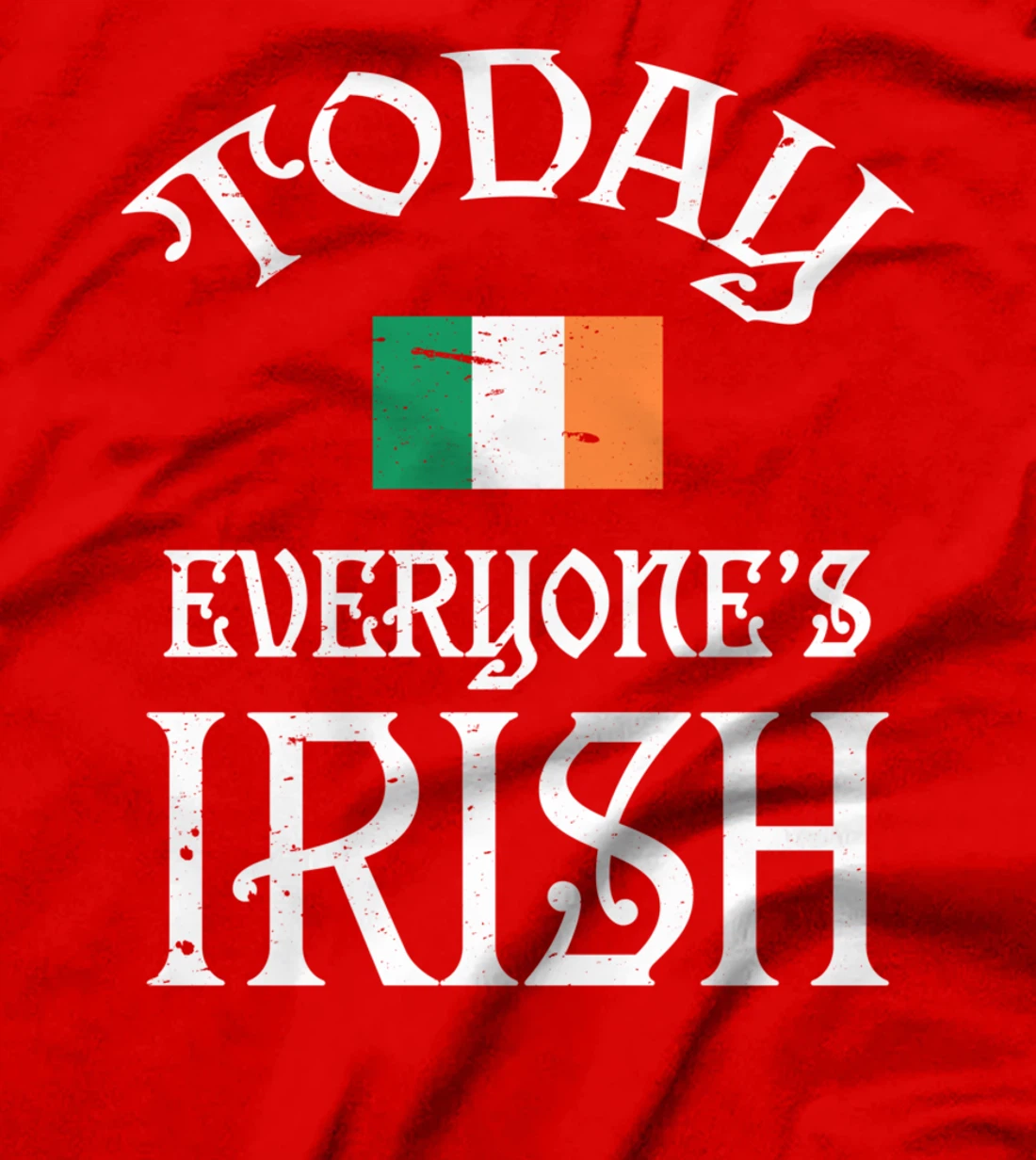 Everyone's Irish St Patrick's Day Irish Flag T-Shirt