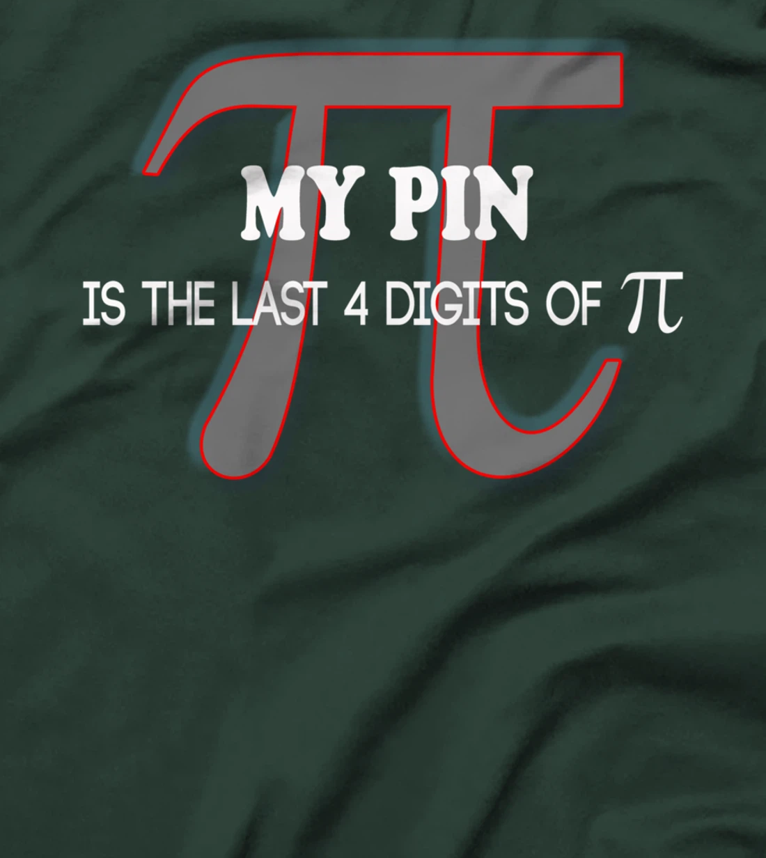 my pin is the last 4 digits of Pi - funny math shirt T-Shirt