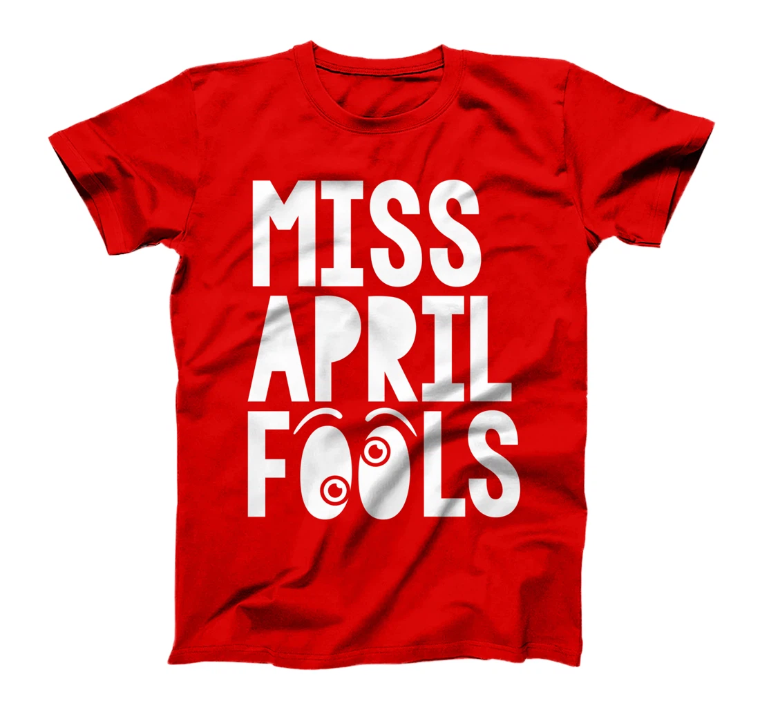 Miss April Fools April 1st Silly Prank Matching T-Shirt